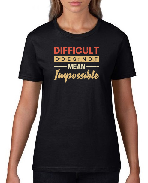 difficult_does_not_mean_impossible_on_shirt_woman_black.png