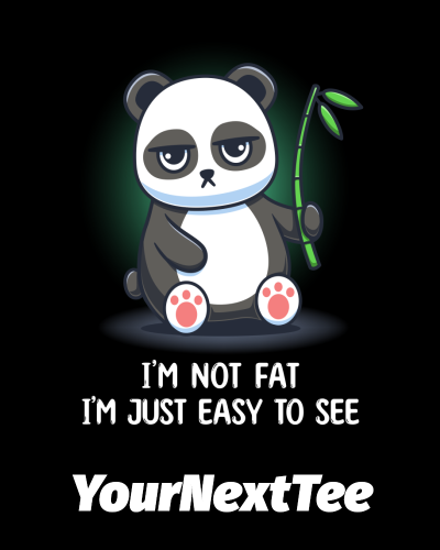 i'm_not_fat_i'm_just_easy_to_see_black_background.png