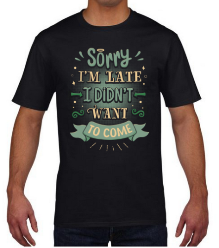 sorry_im_late_on_tshirt.png