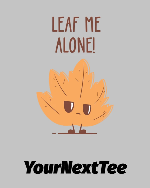 leaf_me_alone_gray_background.png